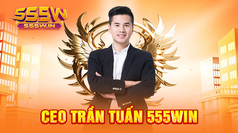 CEO Trần Tuấn 555win