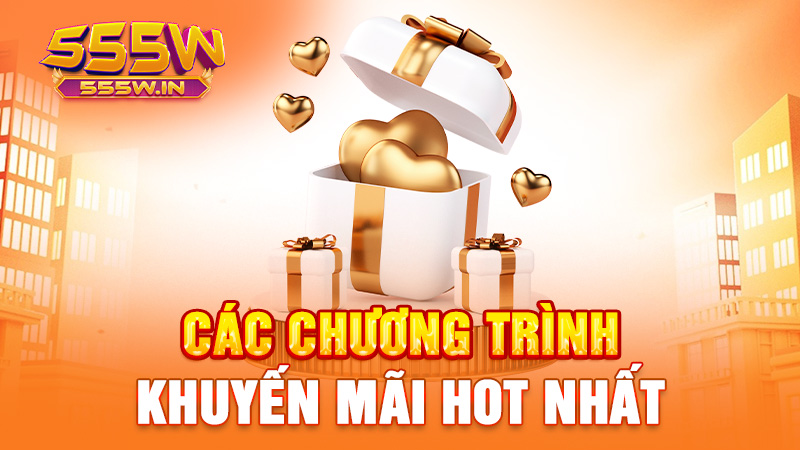 Các chương trình khuyến mãi hot nhất