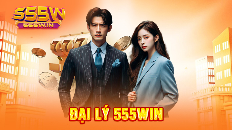 Đại lý 555win