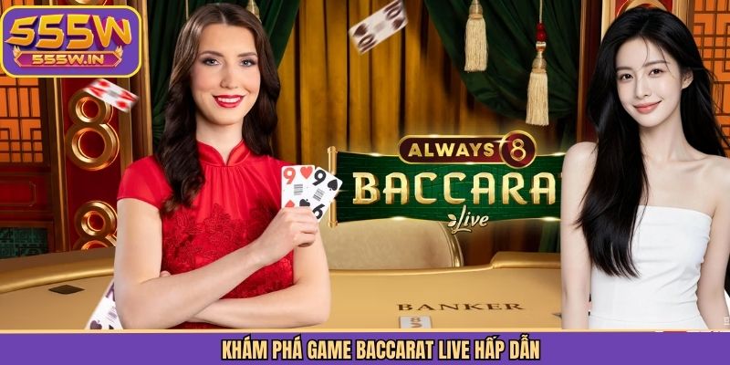 Khám phá game baccarat live hấp dẫn